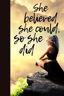 She believed she could, so she did by Notebooks, Real Me