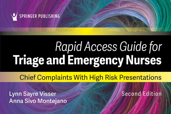 Rapid Access Guide for Triage and Emergency Nurses: Chief Complaints with High-Risk Presentations by Visser, Lynn Sayre