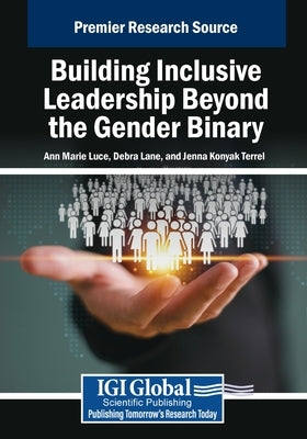 Building Inclusive Leadership Beyond the Gender Binary by Luce, Ann Marie