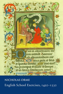 English School Exercises, 1420-1530 by Orme, N.