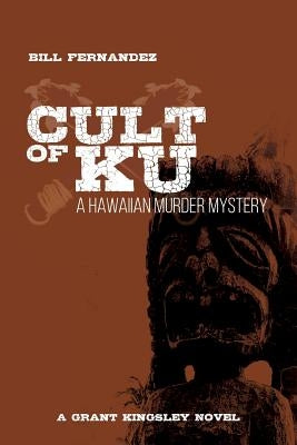 Cult of Ku: A Hawaiian Murder Mystery by Fernandez, Bill