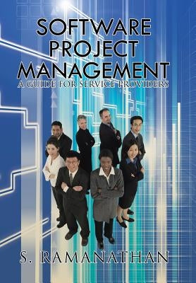 Software Project Management: A Guide for Service Providers by Ramanathan, S.