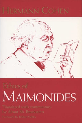 Ethics of Maimonides by Cohen, Hermann