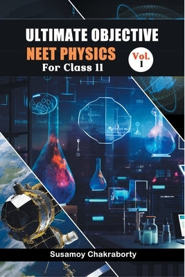 Ultimate Objective Neet Physics For Class 11 Vol. 1 by Chakraborty, Susamoy