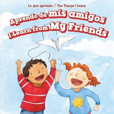 Aprendo de MIS Amigos / I Learn from My Friends by Austen, Mary