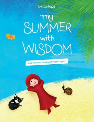 My Summer With Wisdom: Social Emotional Learning Activities for Kids Ages 5+ by Kids, Better