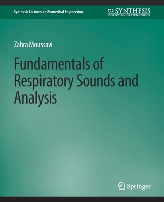 Fundamentals of Respiratory System and Sounds Analysis by Moussavi, Zahra