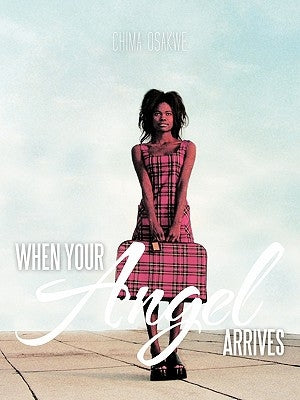 When Your Angel Arrives by Osakwe, Chima
