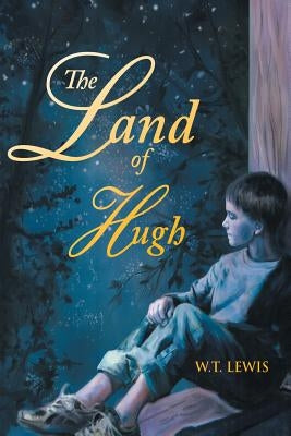 The Land of Hugh by Lewis, W. T.