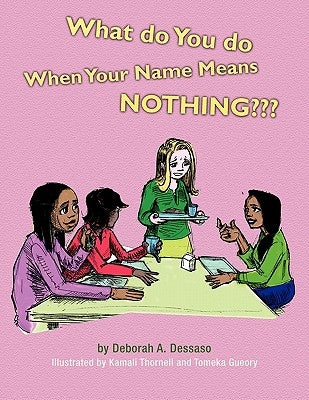 What Do You Do When Your Name Means Nothing? by Dessaso, Deborah A.