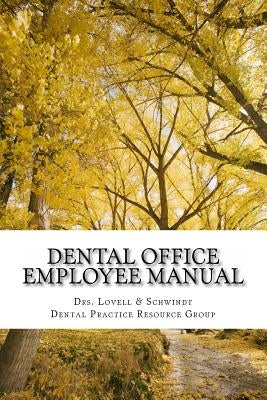 Dental Office Employee Manual: Policies & Procedures by Schwindt