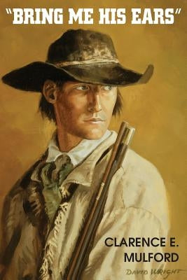 Bring Me His Ears by Mulford, Clarence E.