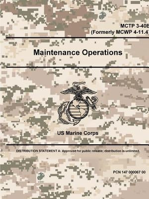 Maintenance Operations - MCTP 3-40E (Formerly MCWP 4-11.4) by Marine Corps, Us
