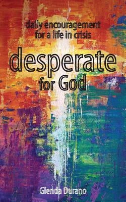 desperate for God by Durano, Glenda