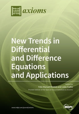 New Trends in Differential and Difference Equations and Applications by Manuel Minhós, Feliz