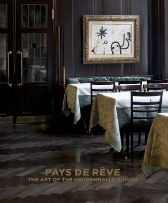 Pays de R?ve: The Art of the Kronenhalle Zurich by Ryser, Sibylle