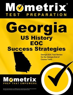 Georgia Us History Eoc Success Strategies Study Guide: Georgia Eoc Test Review for the Georgia End of Course Tests by Mometrix High School Social Studies Test