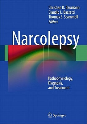 Narcolepsy: Pathophysiology, Diagnosis, and Treatment by Baumann, Christian R.