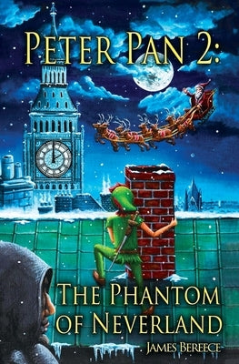 Peter Pan 2: The Phantom of Neverland: The Phantom of Neverland (or Christmas in Neverland) by Bereece, James
