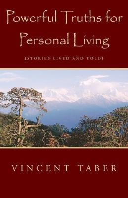 Powerful Truths for Personal Living by Taber, Vincent
