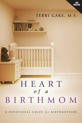 Heart of a Birthmom by Gake, Terri