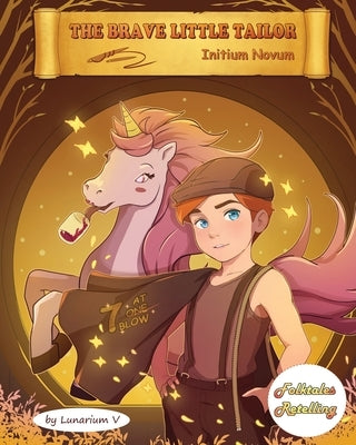The Brave Little Tailor - Initium Novum: Retold by Lunarium V - A Book in the Series of Folktales Retelling by V, Lunarium