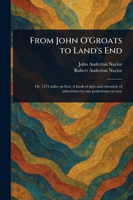 From John O'Groats to Land's End by Naylor, John Anderton