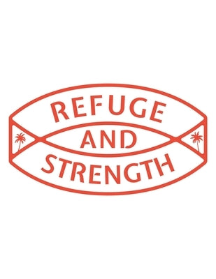 Refuge and Strength: 150 Pages, Soft Matte Cover, 8.5 x 11 by Person, Ashley J.