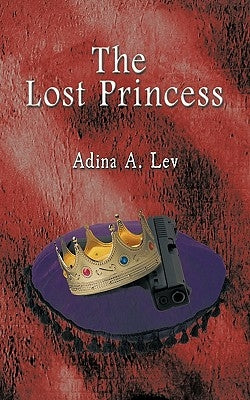 The Lost Princess by Adina a. Lev, A. Lev