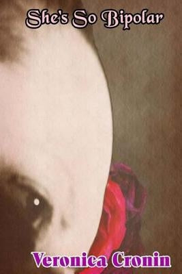 She's So Bipolar: A Memoir with Photographs by Cronin, Veronica