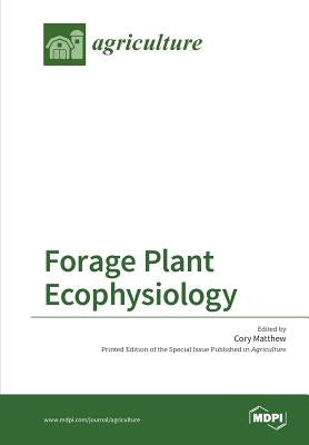 Forage Plant Ecophysiology by Matthew, Cory