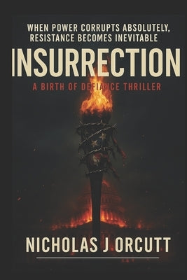 Insurrection: A Birth of Defiance Thriller by Orcutt, Nicholas J.