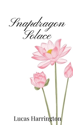 Snapdragon Solace by Harrington, Lucas