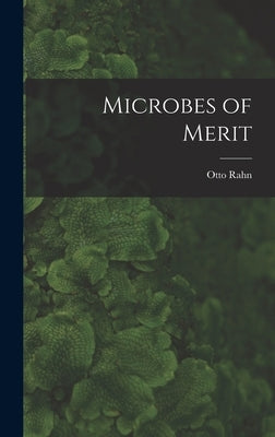 Microbes of Merit by Rahn, Otto 1881-