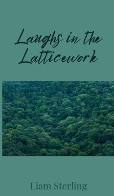 Laughs in the Latticework by Sterling, Liam