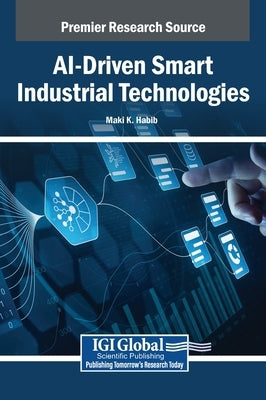 AI-Driven Smart Industrial Technologies by Habib, Maki K.