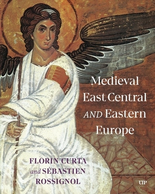 Medieval East Central and Eastern Europe by Curta, Florin