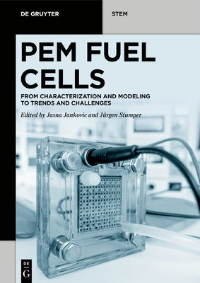 Pem Fuel Cells: From Characterization and Modeling to Trends and Challenges by Jankovic, Jasna