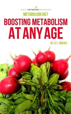 Metabolism Diet: Boost Metabolism At Any Age by Jimenez, D. J.
