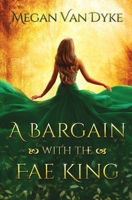 A Bargain with the Fae King by Van Dyke, Megan