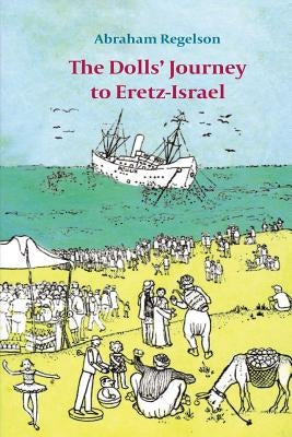 The Dolls? Journey to Eretz-Israel by Regelson, Abraham