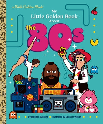 My Little Golden Book about the 80s by Dussling, Jennifer