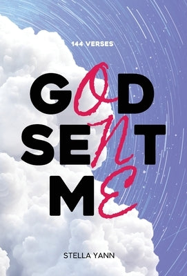 God Sent Me: 144 Verses by Yann, Stella