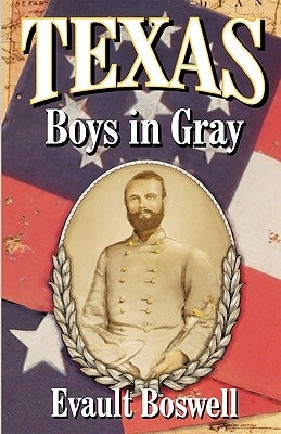 Texas Boys In Gray by Boswell, Evault