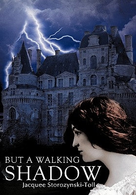 But a Walking Shadow by Storozynski-Toll, Jacquee