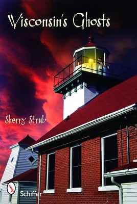 Wisconsin's Ghosts by Strub, Sherry