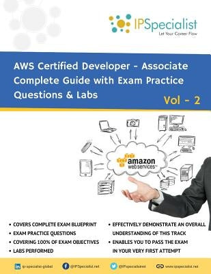 AWS Certified Developer Associate Complete Guide with Exam Practice Questions & Labs: Vol 2 by Specialist, Ip
