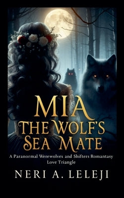 Mia: The Wolf's Sea Mate by Leleji, Neri A.