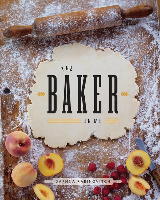 The Baker in Me by Rabinovitch, Daphna