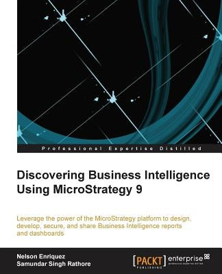 Discovering Business Intelligence Using Microstrategy 9 by Enriquez, Nelson